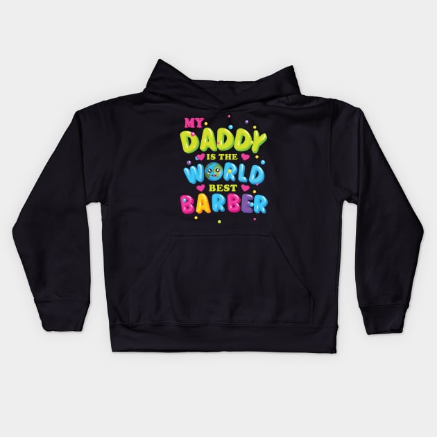 My Daddy is the World best Barber Kids Hoodie by Sunset beach lover